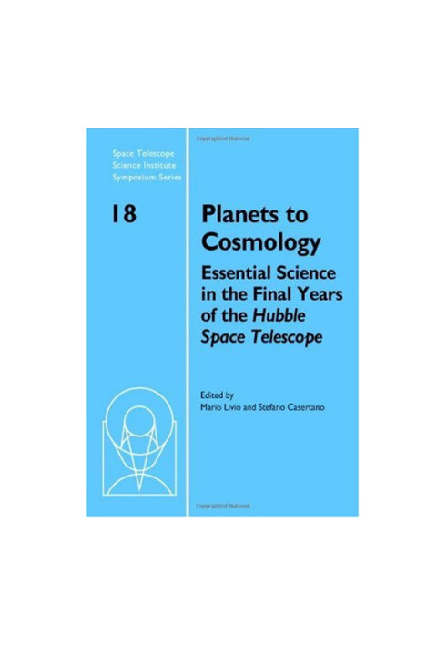 Planets to Cosmology: Essential Science in the Final Years of the Hubble Space Telescope: Proceedings of the Space Telescope 