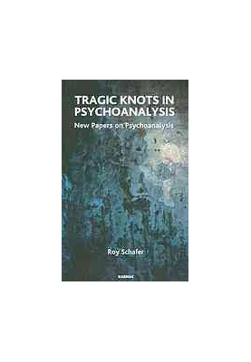 Tragic knots in psychoanalysis : new papers on psychoanalysis