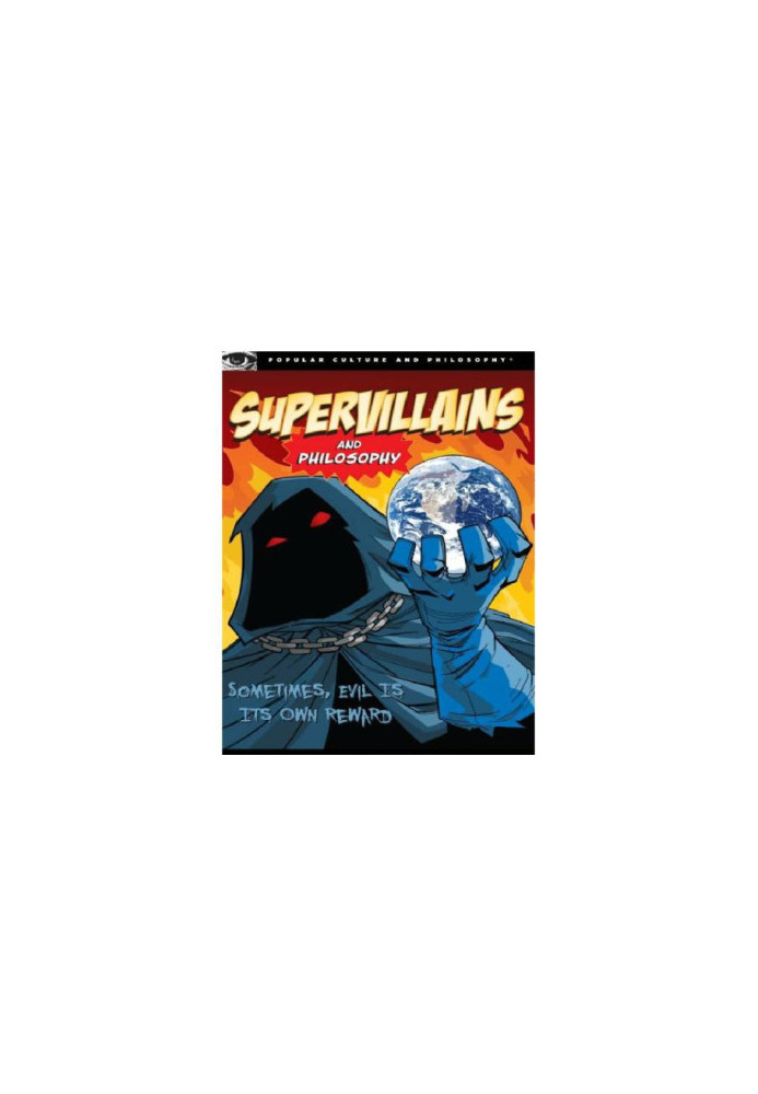 Supervillains and Philosophy: Sometimes, Evil Is Its Own Reward