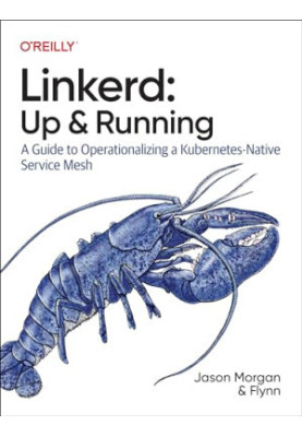 Linkerd: Up and Running: A Guide to Operationalizing a Kubernetes-Native Service Mesh