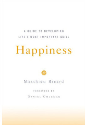 Happiness: A Guide to Developing Life's Most Important Skill