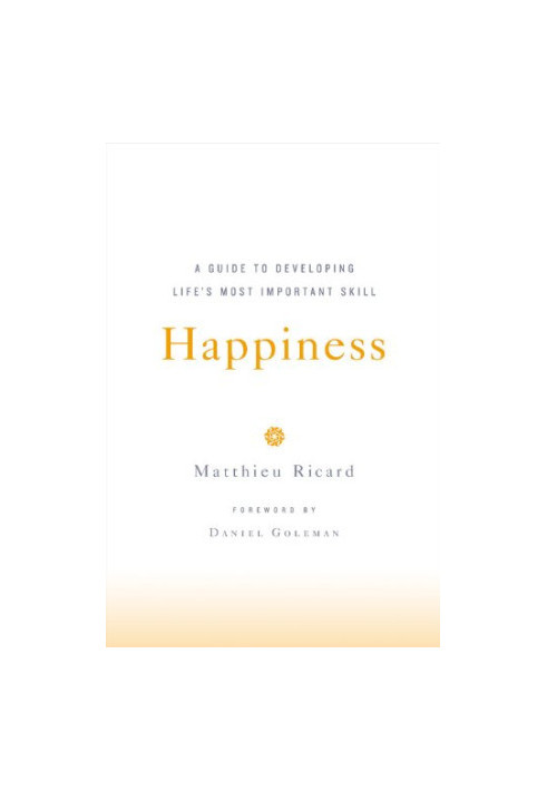 Happiness: A Guide to Developing Life's Most Important Skill