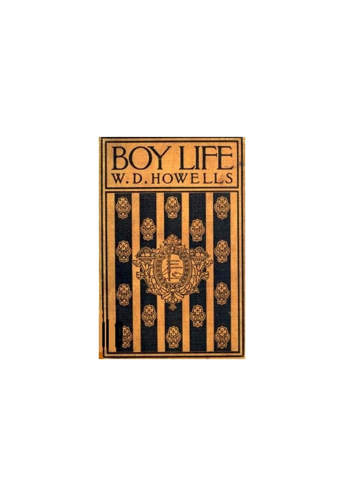 Boy Life Stories and Readings Selected From The Works of William Dean Howells