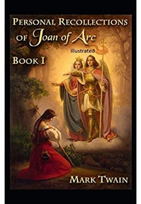 Personal Recollections of Joan of Arc Annotated