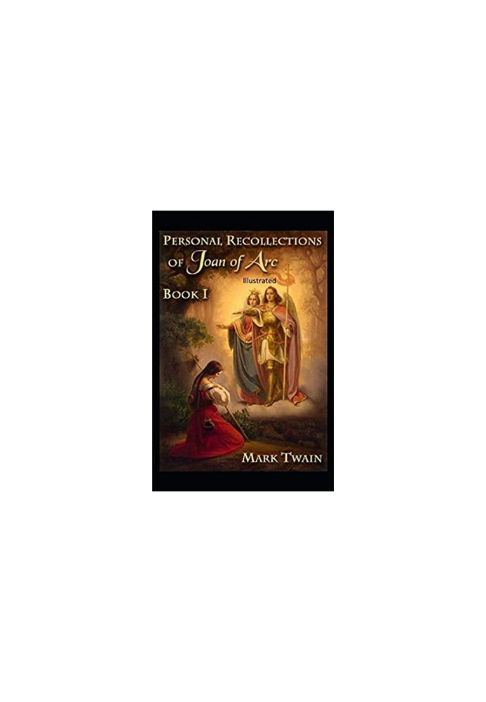 Personal Recollections of Joan of Arc Annotated