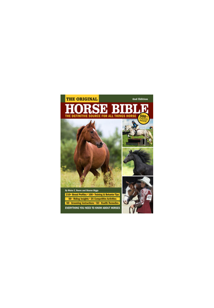 The Original Horse Bible, 2nd Edition: The Definitive Source for All Things Horse (CompanionHouse Books) 210 Breed Profiles, 
