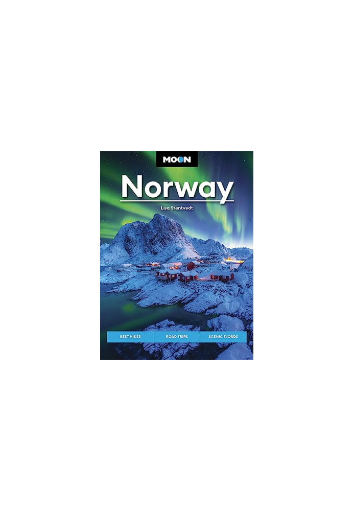 Moon Norway: Best Hikes, Road Trips, Scenic Fjords (Travel Guide)