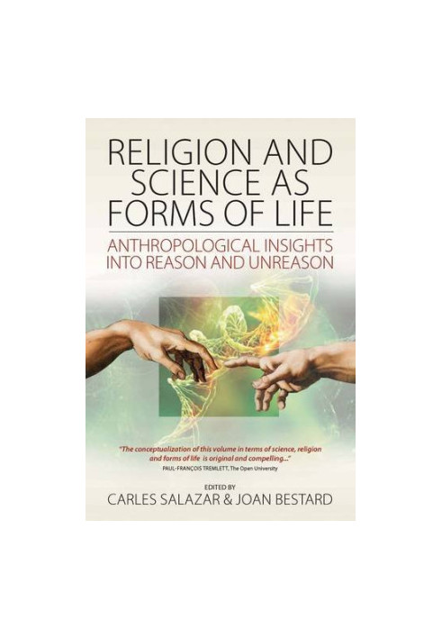 Religion and science as forms of life : anthropological insights into reason and unreason