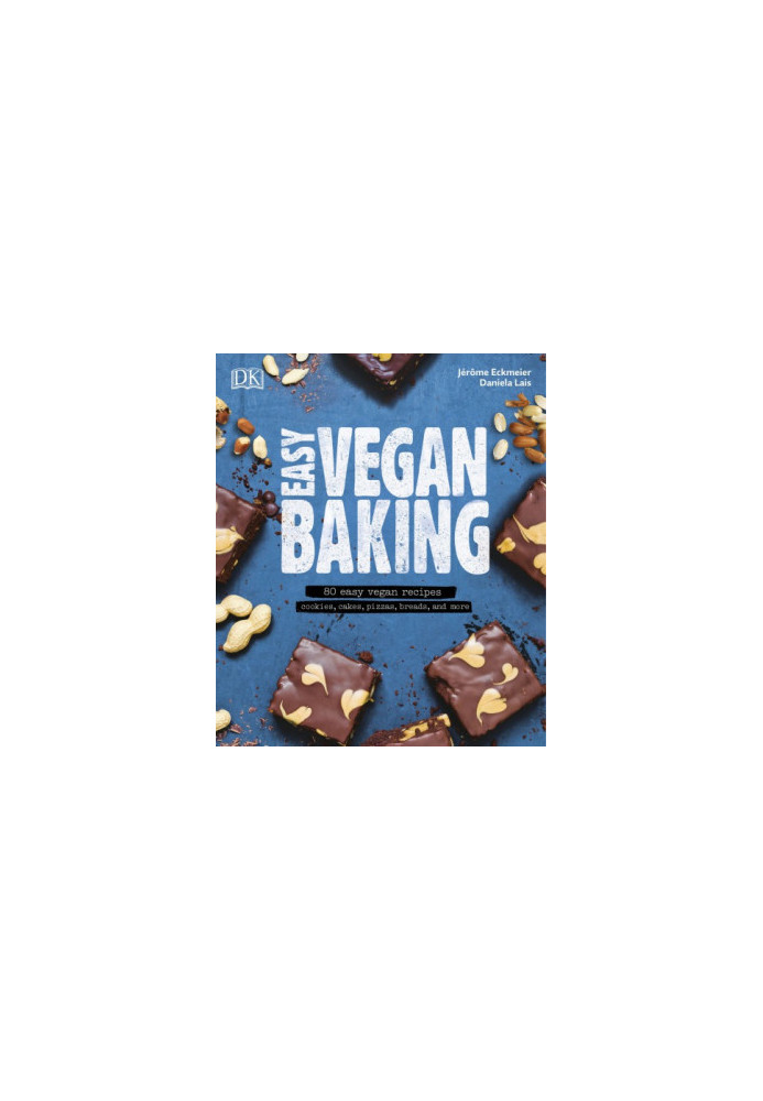 Easy vegan baking: 80 easy vegan recipes: cookies, cakes, pizzas, breads, and more