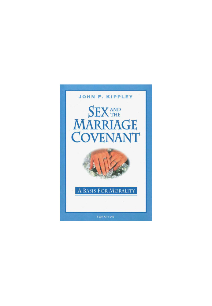 Sex and the Marriage Covenant: A Basis for Morality