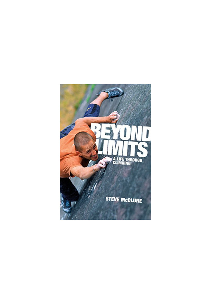 Beyond limits : a life through climbing