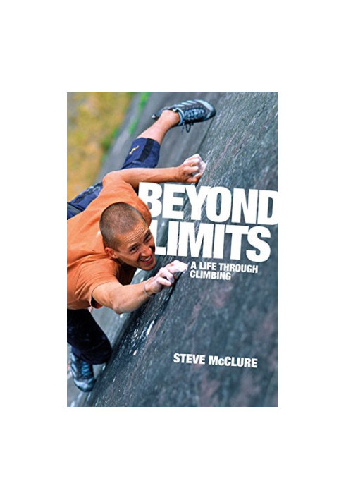 Beyond limits : a life through climbing