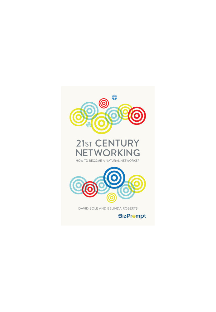 21st Century Networking: How to Become a Natural Networker