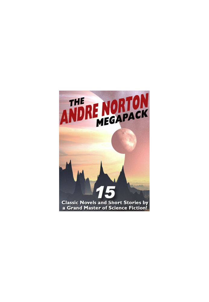 The Andre Norton Megapack - 15 Classic Novels and Short Stories