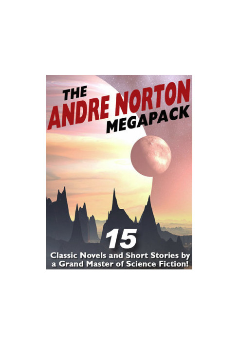 The Andre Norton Megapack - 15 Classic Novels and Short Stories