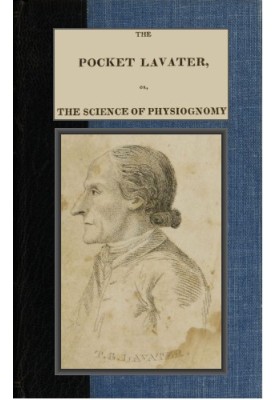 The Pocket Lavater; or, The Science of Physiognomy To which is added an inquiry into the analogy existing between brute and huma