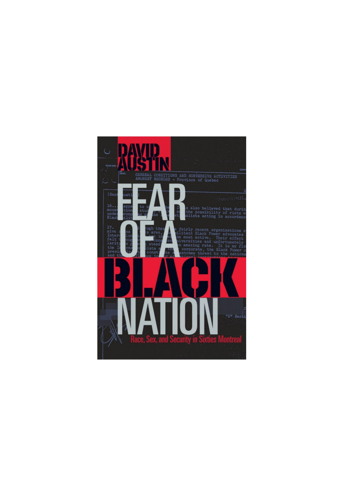 Fear of a Black Nation: Race, Sex, and Security in Sixties Montreal