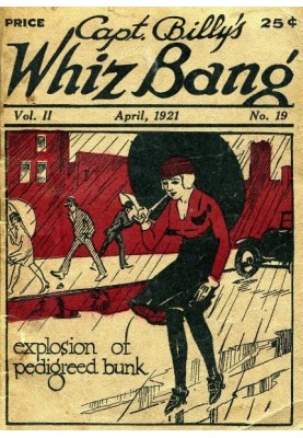 Captain Billy's Whiz Bang, Vol. II. No. 19, April, 1921 America's Magazine of Wit, Humor and Filosophy