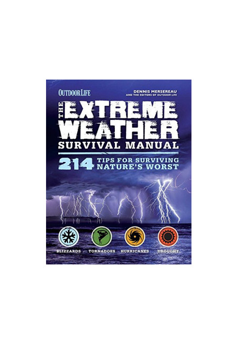 The Extreme Weather Survival Manual: 214 Tips for Surviving Nature’s Worst