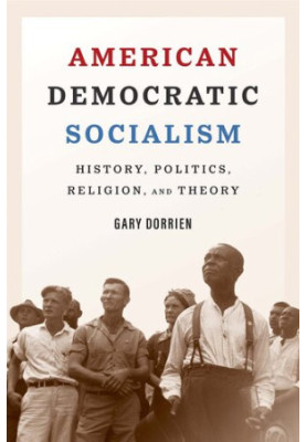 American Democratic Socialism: History, Politics, Religion, and Theory