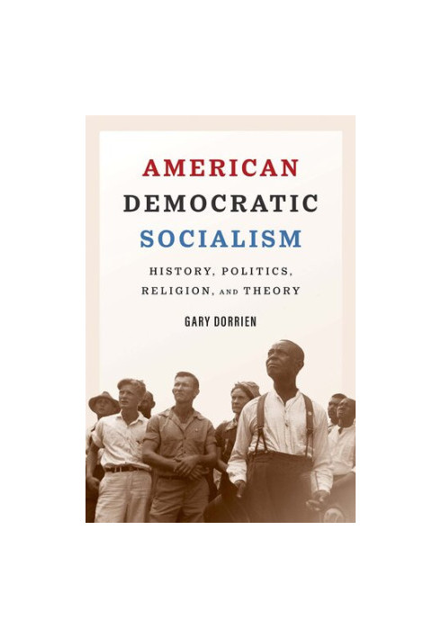 American Democratic Socialism: History, Politics, Religion, and Theory