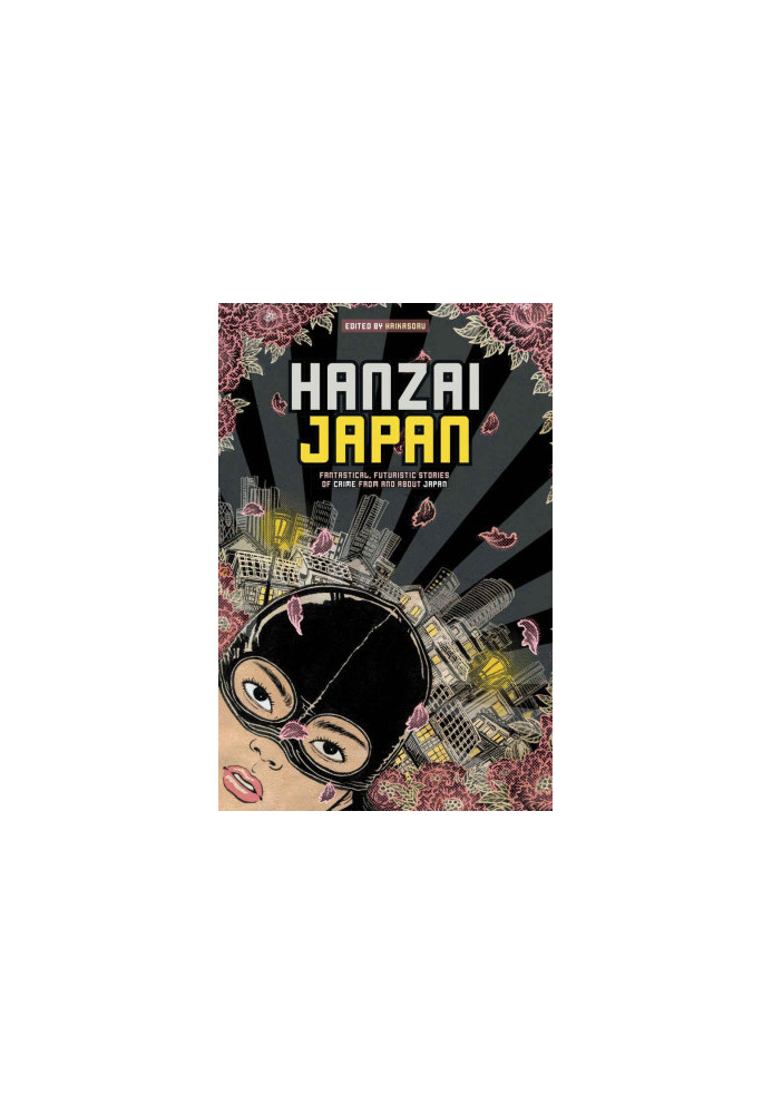 Hanzai Japan · Fantastical, Futuristic Stories of Crime From and About Japan
