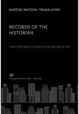 Records of the Historian: Chapters from the Shih Chi of Ssu-Ma Ch’Ien