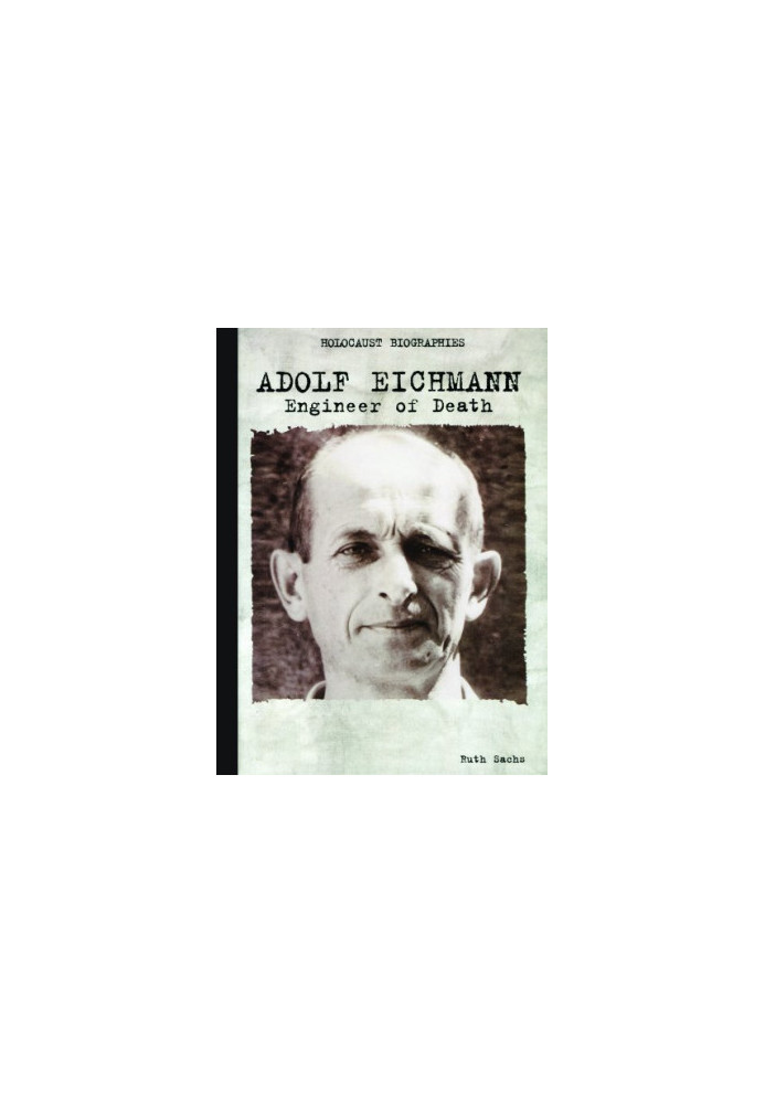 Adolf Eichmann : engineer of death