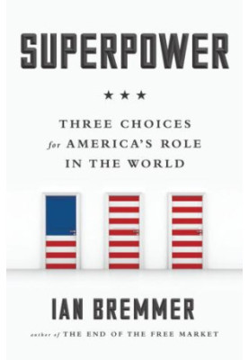 Superpower - Three Choices For America's Role In The World