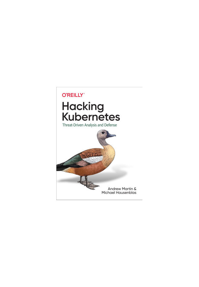 Hacking Kubernetes: Threat-Driven Analysis and Defense