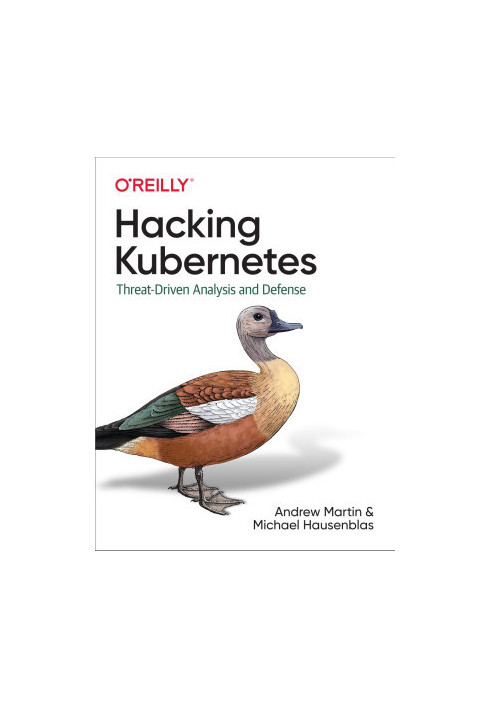 Hacking Kubernetes: Threat-Driven Analysis and Defense