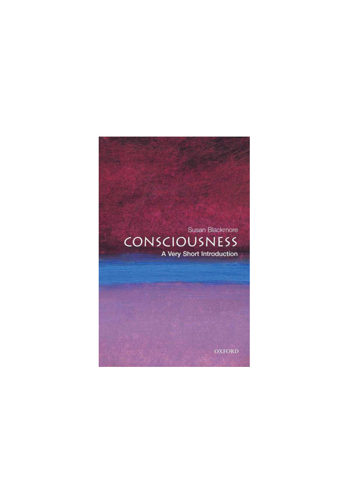 Consciousness - A Very Short Introduction