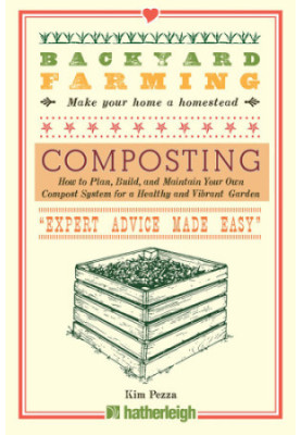 Backyard Farming: Composting: How to Plan, Build, and Maintain Your Own Compost System for a Healthy and Vibrant Garden