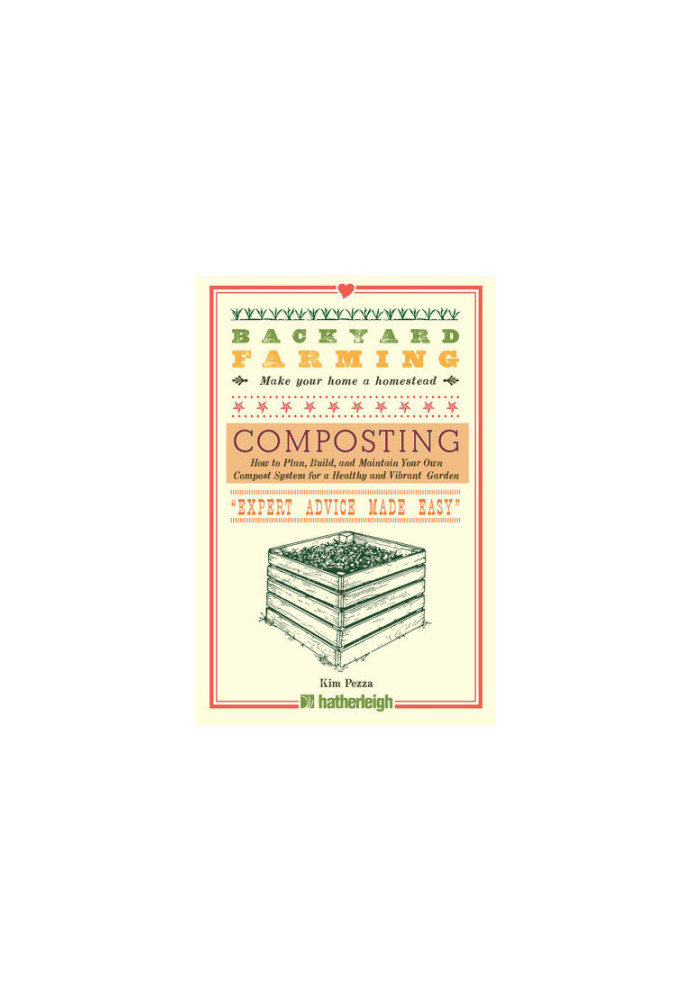 Backyard Farming: Composting: How to Plan, Build, and Maintain Your Own Compost System for a Healthy and Vibrant Garden