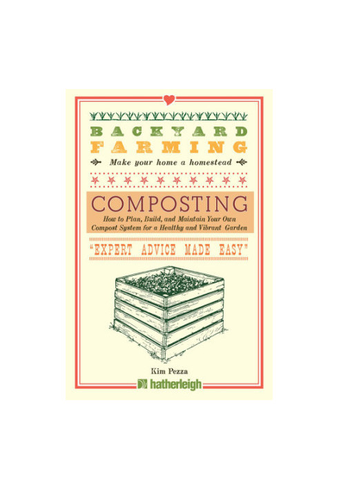 Backyard Farming: Composting: How to Plan, Build, and Maintain Your Own Compost System for a Healthy and Vibrant Garden