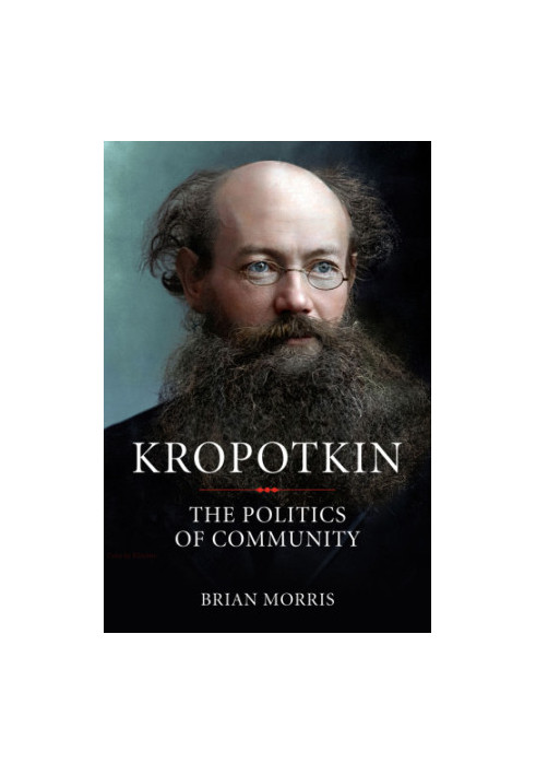 Kropotkin: the politics of community