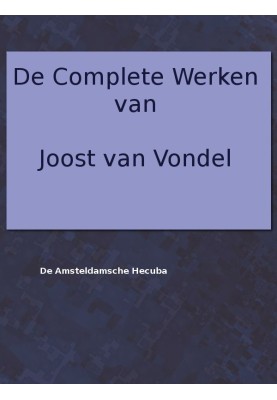 The complete works of Joost van Vondel. The Amsteldam Hecuba