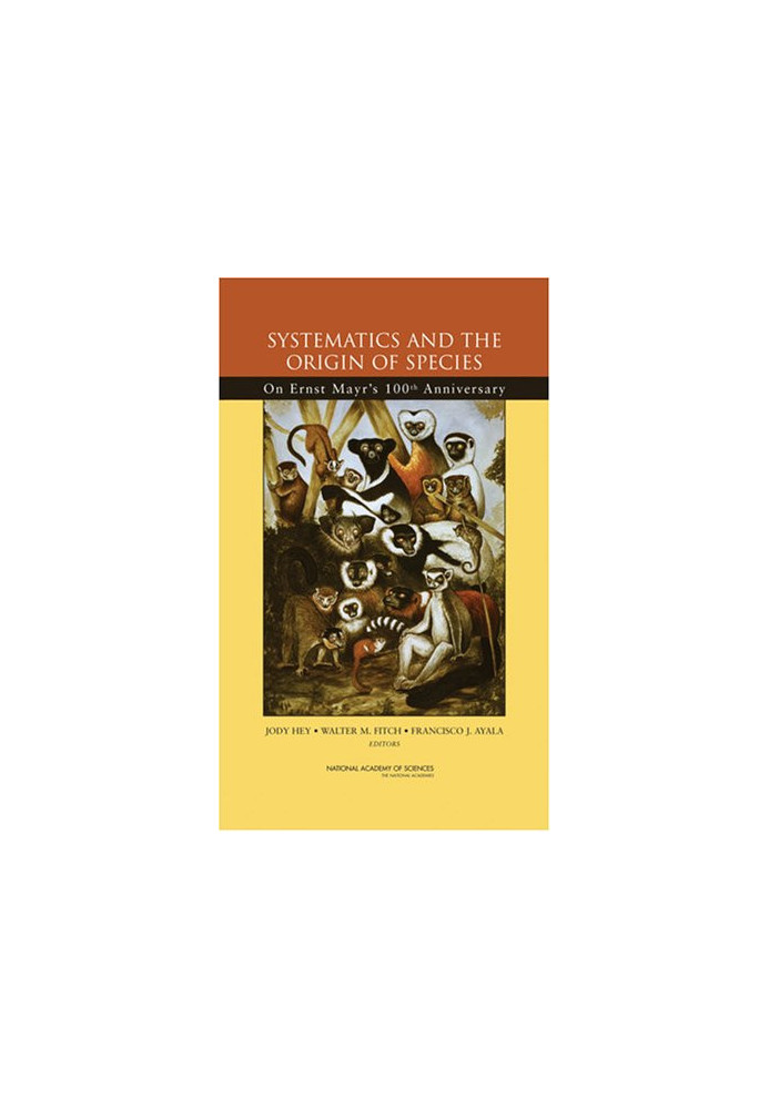 Systematics And the Origin of Species: On Ernst Mayr's 100th Anniversary