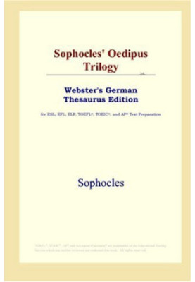 Sophocles' Oedipus Trilogy (Webster's German Thesaurus Edition)