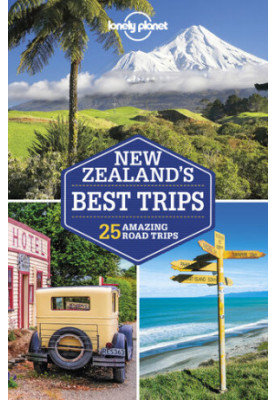 Lonely Planet New Zealand's Best Trips : 25 Amazing Road Trips
