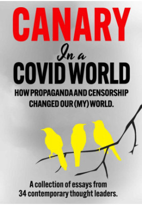Canary In a Covid World: How Propaganda and Censorship Changed Our World