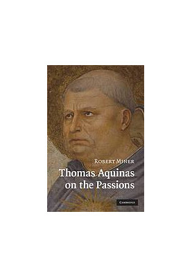 Thomas Aquinas on the passions : a study of Summa theologiae, 1a2ae 22-48