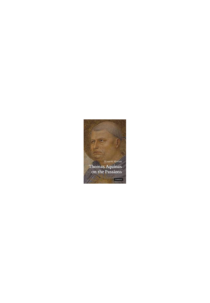 Thomas Aquinas on the passions : a study of Summa theologiae, 1a2ae 22-48