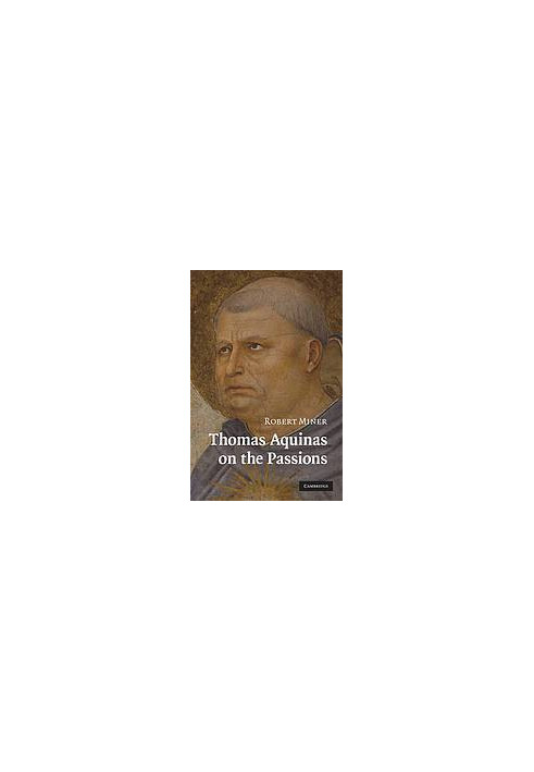 Thomas Aquinas on the passions : a study of Summa theologiae, 1a2ae 22-48