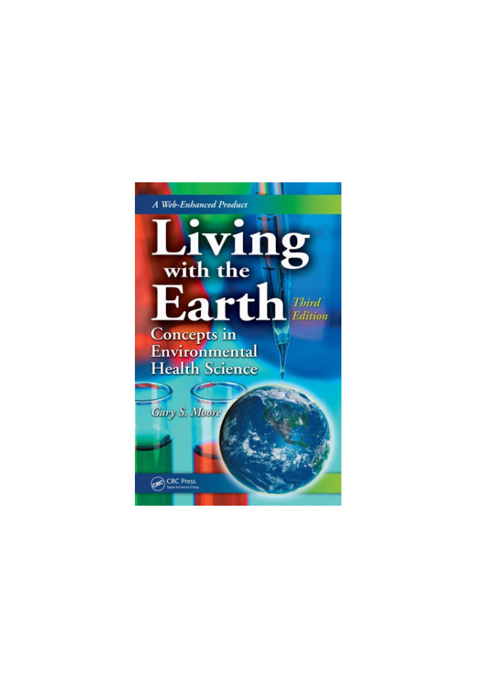 Living with the Earth, Third Edition : Concepts in Environmental Health Science