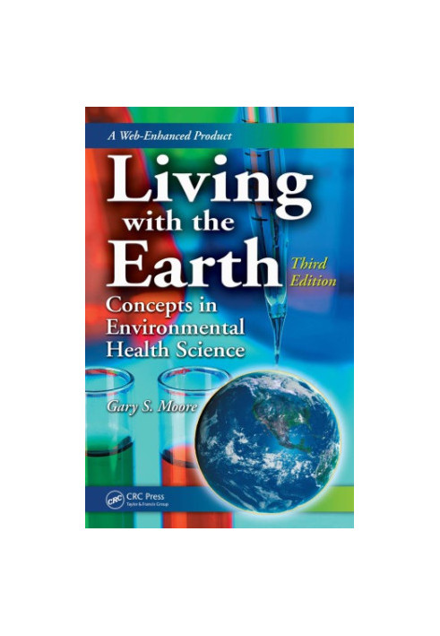 Living with the Earth, Third Edition : Concepts in Environmental Health Science