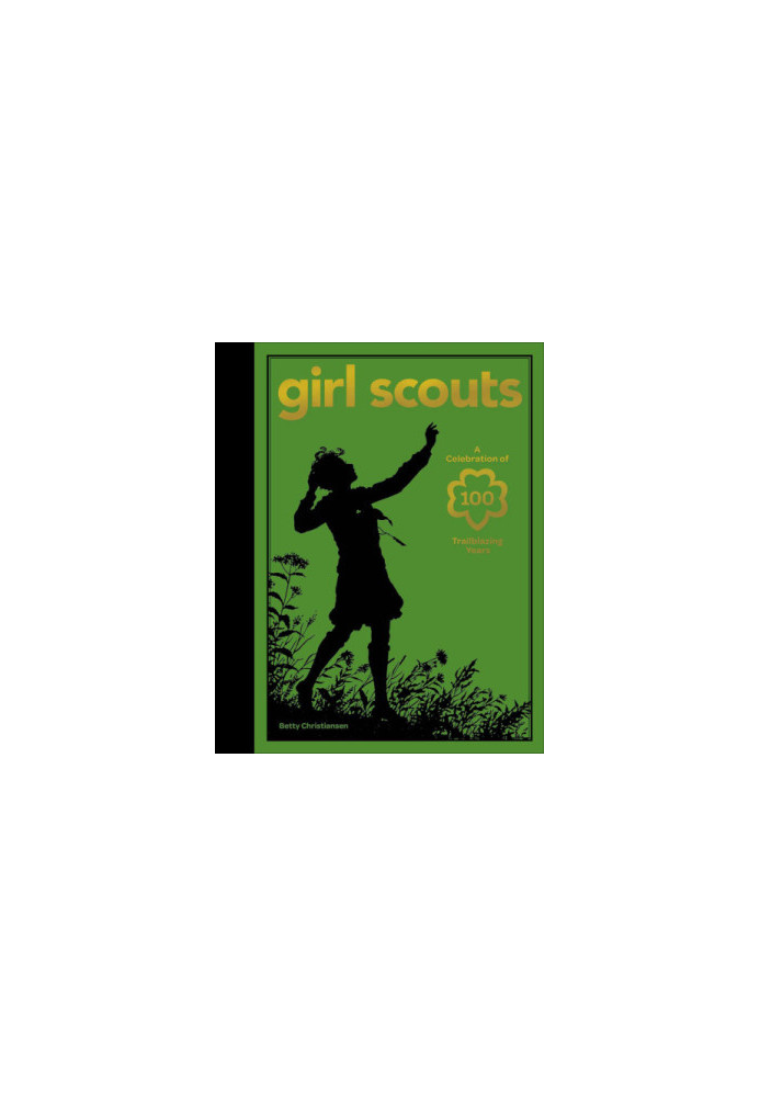 Girl scouts: a celebration of 100 trailblazing years