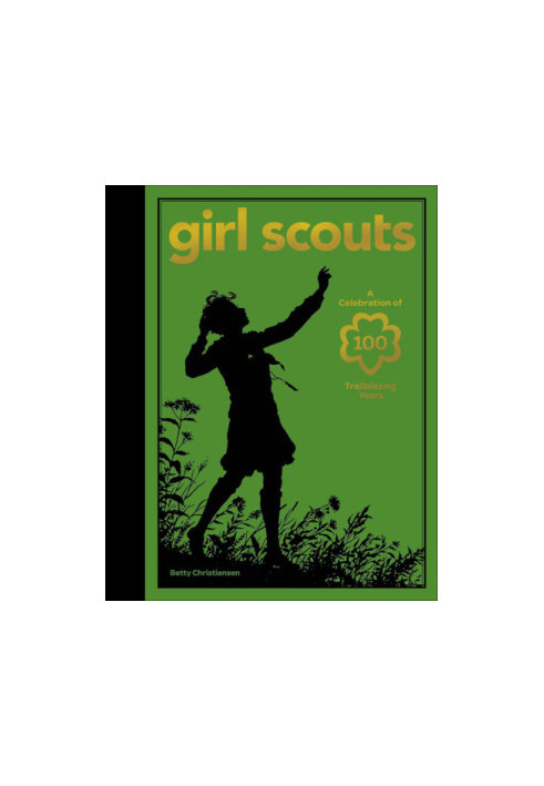 Girl scouts: a celebration of 100 trailblazing years