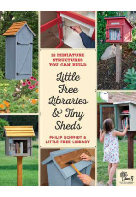 Little Free Libraries & Tiny Sheds: 12 Miniature Structures You Can Build