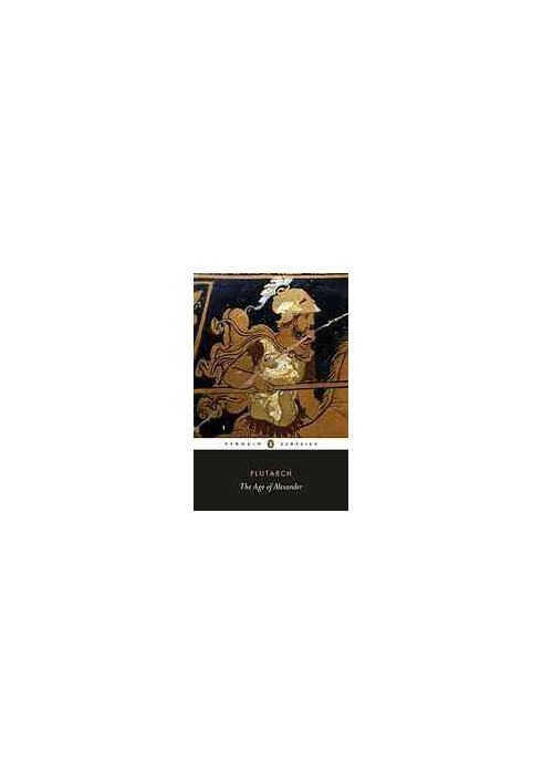 The age of Alexander : ten Greek lives